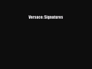 (PDF Download) Versace: Signatures Read Online