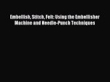 (PDF Download) Embellish Stitch Felt: Using the Embellisher Machine and Needle-Punch Techniques