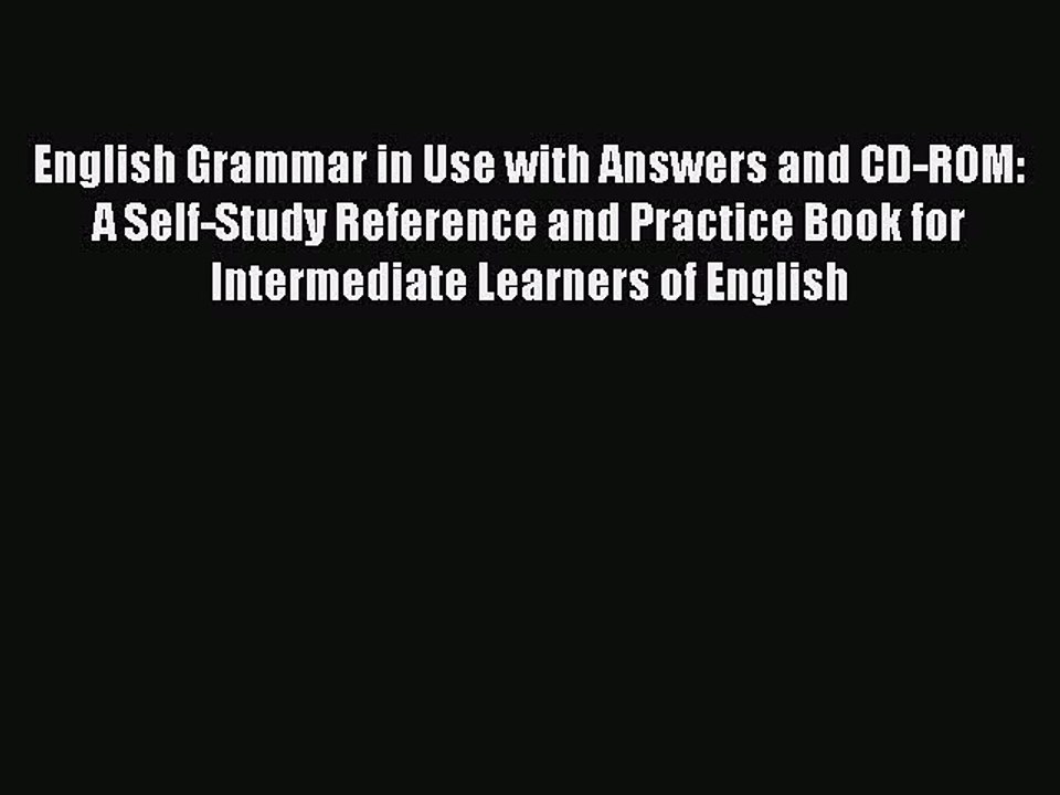 English Grammar in Use with Answers and CD-ROM: A Self-Study Reference and Practice Book for