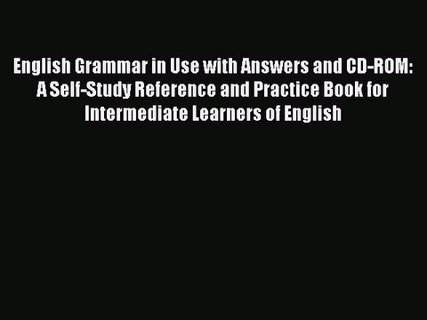 English Grammar in Use with Answers and CD-ROM: A Self-Study Reference and Practice Book for
