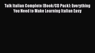 Talk Italian Complete (Book/CD Pack): Everything You Need to Make Learning Italian Easy Read