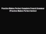 Practice Makes Perfect Complete French Grammar (Practice Makes Perfect Series)  Free Books