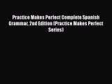 Practice Makes Perfect Complete Spanish Grammar 2nd Edition (Practice Makes Perfect Series)