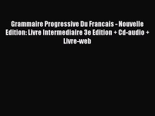 Grammaire Progressive Du Francais - Nouvelle Edition: Livre Intermediaire 3e Edition + Cd-audio
