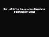 How to Write Your Undergraduate Dissertation (Palgrave Study Skills)  Free Books