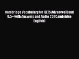 Cambridge Vocabulary for IELTS Advanced Band 6.5+ with Answers and Audio CD (Cambridge English)