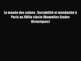 [PDF Télécharger] Le monde des salons : Sociabilité et mondanité à Paris au XVIIIe siècle (Nouvelles