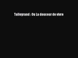 [PDF Télécharger] Talleyrand : Ou La douceur de vivre [PDF] en ligne