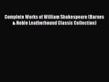 Complete Works of William Shakespeare (Barnes & Noble Leatherbound Classic Collection)  Free
