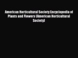 American Horticultural Society Encyclopedia of Plants and Flowers (American Horticultural Society)