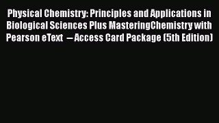 Physical Chemistry: Principles and Applications in Biological Sciences Plus MasteringChemistry