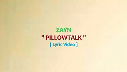 ZAYN - PILLOWTALK [ Lyrics Video ]