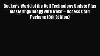 Becker's World of the Cell Technology Update Plus MasteringBiology with eText -- Access Card