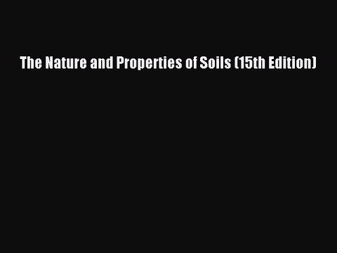 The Nature and Properties of Soils (15th Edition) Free PDF