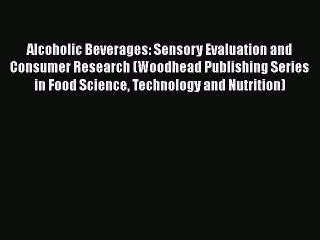 Alcoholic Beverages: Sensory Evaluation and Consumer Research (Woodhead Publishing Series in