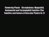 Flowering Plants · Dicotyledons: Magnoliid Hamamelid and Caryophyllid Families (The Families