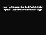 Canals and Communities: Small-Scale Irrigation Systems (Arizona Studies in Human Ecology)