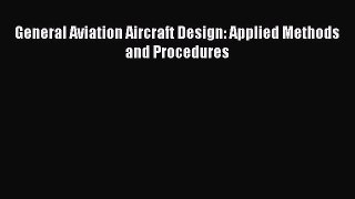 General Aviation Aircraft Design: Applied Methods and Procedures  Free Books