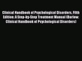 Clinical Handbook of Psychological Disorders Fifth Edition: A Step-by-Step Treatment Manual