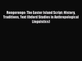 Rongorongo: The Easter Island Script: History Traditions Text (Oxford Studies in Anthropological