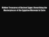 Hidden Treasures of Ancient Egypt: Unearthing the Masterpieces of the Egyptian Museum in Cairo