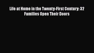 Life at Home in the Twenty-First Century: 32 Families Open Their Doors Free Download Book