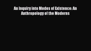 An Inquiry into Modes of Existence: An Anthropology of the Moderns  PDF Download