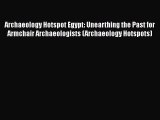 Archaeology Hotspot Egypt: Unearthing the Past for Armchair Archaeologists (Archaeology Hotspots)