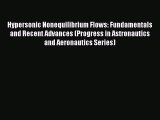 Hypersonic Nonequilibrium Flows: Fundamentals and Recent Advances (Progress in Astronautics