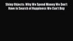 Shiny Objects: Why We Spend Money We Don't Have in Search of Happiness We Can't Buy  PDF Download