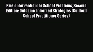 Brief Intervention for School Problems Second Edition: Outcome-Informed Strategies (Guilford