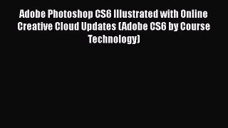 [PDF Download] Adobe Photoshop CS6 Illustrated with Online Creative Cloud Updates (Adobe CS6