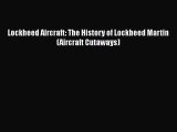 PDF Download Lockheed Aircraft: The History of Lockheed Martin (Aircraft Cutaways) Download