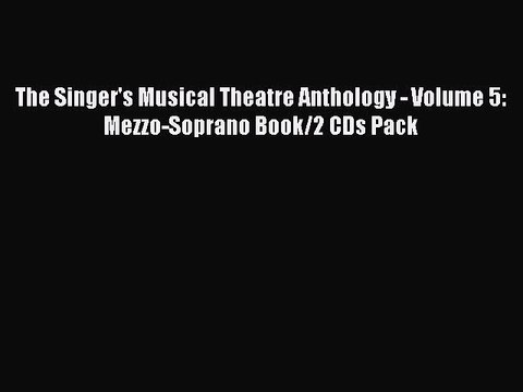 [PDF Download] The Singer's Musical Theatre Anthology - Volume 5: Mezzo-Soprano Book/2 CDs