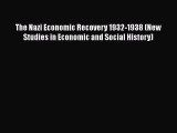 PDF Download The Nazi Economic Recovery 1932-1938 (New Studies in Economic and Social History)