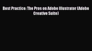 [PDF Download] Best Practice: The Pros on Adobe Illustrator (Adobe Creative Suite) [PDF] Full