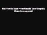 [PDF Download] Macromedia Flash Professional 8 Game Graphics (Game Development) [Read] Full