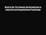 Work in the 21st Century: An Introduction to Industrial and Organizational Psychology Free