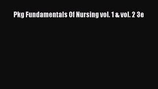Pkg Fundamentals Of Nursing vol. 1 & vol. 2 3e  Free Books
