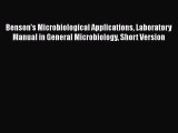 Benson's Microbiological Applications Laboratory Manual in General Microbiology Short Version