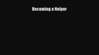 Becoming a Helper  Free Books