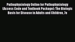 Pathophysiology Online for Pathophysiology (Access Code and Textbook Package): The Biologic