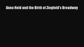 [PDF Download] Anna Held and the Birth of Ziegfeld's Broadway [Read] Online