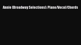 [PDF Download] Annie (Broadway Selections): Piano/Vocal/Chords [PDF] Online