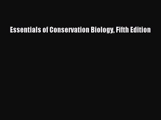 Essentials of Conservation Biology Fifth Edition  Free PDF