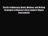 The Art of Advocacy: Briefs Motions and Writing Strategies of America's Best Lawyers (Aspen