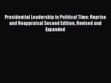 Presidential Leadership in Political Time: Reprise and Reappraisal Second Edition Revised and