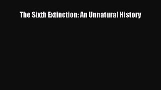The Sixth Extinction: An Unnatural History  Read Online Book