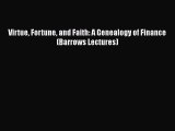 PDF Download Virtue Fortune and Faith: A Genealogy of Finance (Barrows Lectures) PDF Online