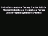 Pedretti's Occupational Therapy: Practice Skills for Physical Dysfunction 7e (Occupational
